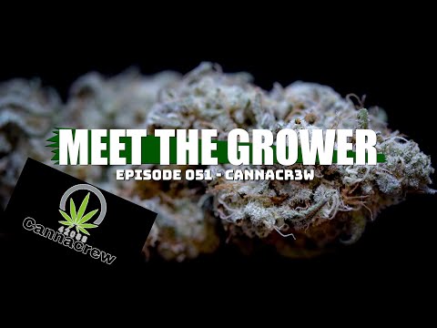 Meet the Grower Ep. 051 - CANNACR3W - Sponsored by Mars Hydro #oneworldoneplant