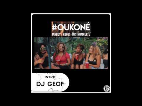 Mc Trompette x Kovik x Jahboy - OuKoné (Intro Dj Geof) 2017
