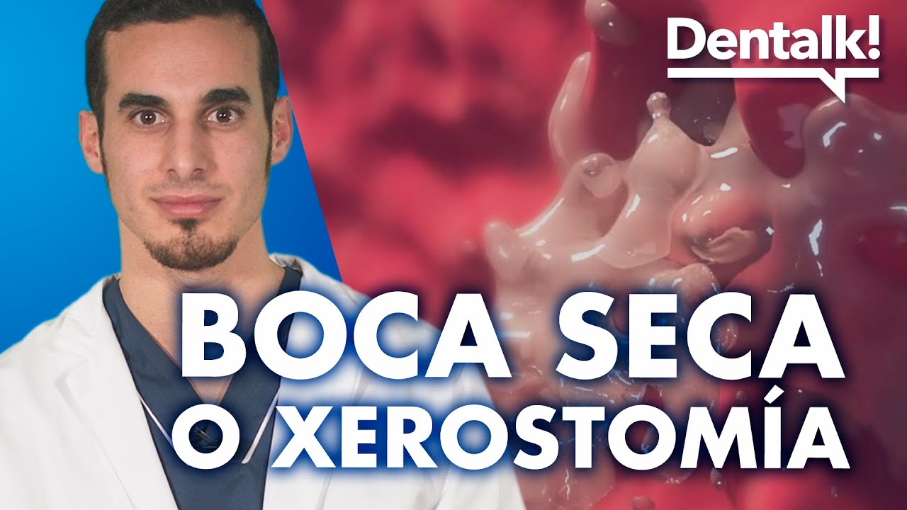 ¿Por qué tengo la BOCA SECA - Causas y tratamiento de la sequedad de boca o XEROSTOMÍA | Dentalk! ©
