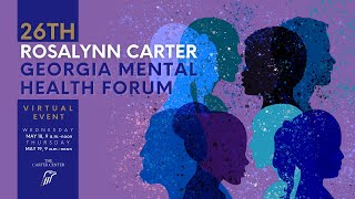 26th Rosalynn Carter Georgia Mental Health Forum (Day 1)