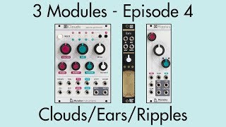3 Modules #4: Clouds, Ears, Ripples