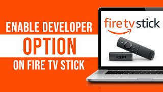 How to Enable Developer Options on Fire TV Stick (Tutorial)