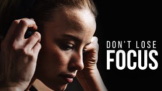 DON&#39;T LOSE FOCUS | Best Motivational Speeches Video Compilation