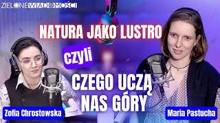 Natura jako lustro, czego uczą góry? | Maria Pastucha