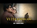 Ve Haaniya Mashup SICKVED 2024 Romantic Special