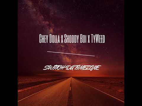 Chey Dolla ft Shoddy Boi TyWeed- SWITCHING TIMEZONES