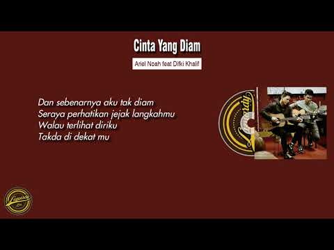 Cinta Yang Diam ( Lirik ) - Ariel Noah Feat Difki Khalif
