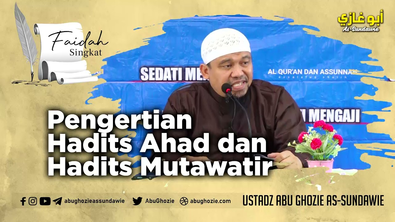 PENGERTIAN HADITS AHAD DAN MUTAWATIR | Ustadz Abu Ghozie As-Sundawie
