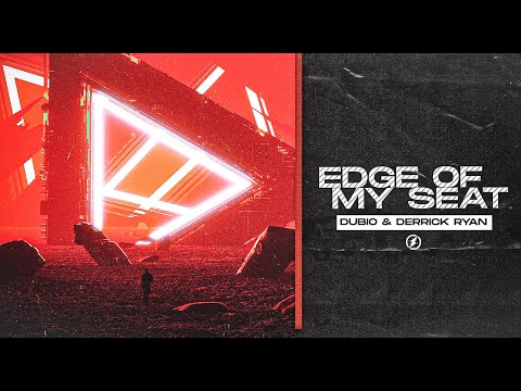 Dubio & Derrick Ryan - Edge Of My Seat