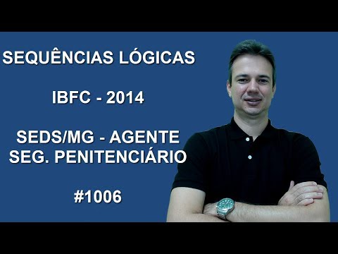 1006 - IBFC - 2014 - SEDS/MG - SEQUÊNCIAS LÓGICAS (Faça uma doação: https://pag.ae/blxHLHy)