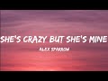 Alex Sparrow She S Crazy But She S Mine Lyrics Video