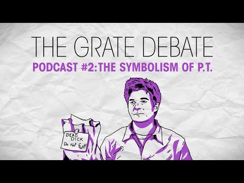 The Grate Debate Podcast #2: The Symbolism of P.T.