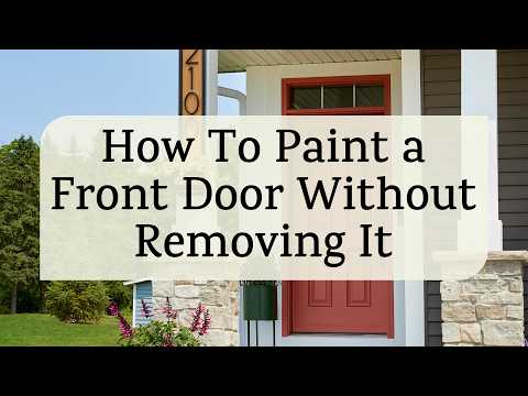 How To Paint a Front Door Without Removing It