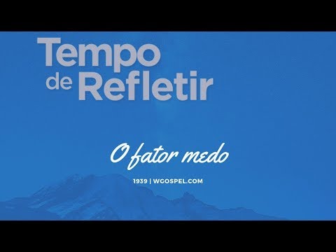 Tempo de Refletir 1939 - O fator medo