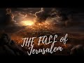 THE FALL OF JERUSALEM
