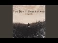 You Don't Understand