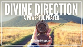 Prayer For Divine Direction | Powerful Prayer For God
