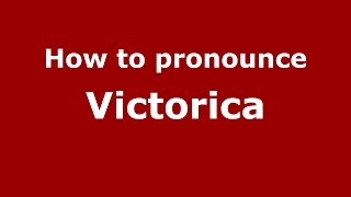 How to pronounce Victorica