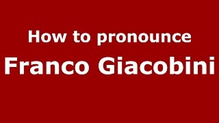 How to pronounce Franco Giacobini