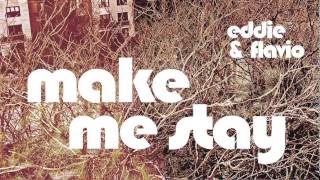 Eddie &amp; Flavio - Make Me Stay