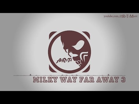 Milky Way Far Away 3 by Peter Sandberg - [Epic Classical Music]