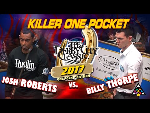 KILLER ONE POCKET: Josh ROBERTS vs Billy THORPE - 2017 DERBY CITY CLASSIC ONE POCKET DIVISION