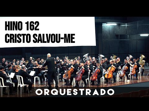 Hino 162 - Cristo salvou-me | Orquestrado