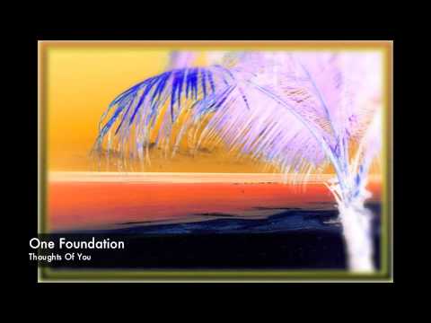 One Foundation- Thoughts Of You