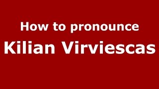 How to pronounce Kilian Virviescas