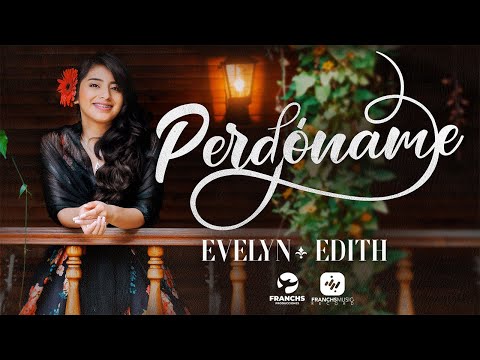 Evelyn Edith - Perdóname - (Video Oficial)