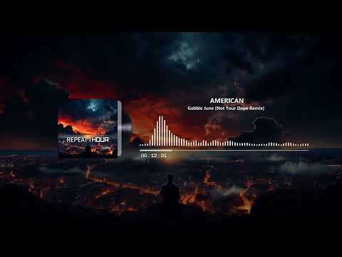 Repeat 1 Hour | Gabbie June - American Dream (Not Your Dope Remix)