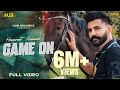 Game On Official Video Harpreet Kalewal Ashu Sidhu 2021