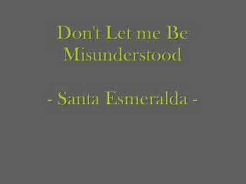 Don't Let Me Be Misunderstood - Santa Esmeralda