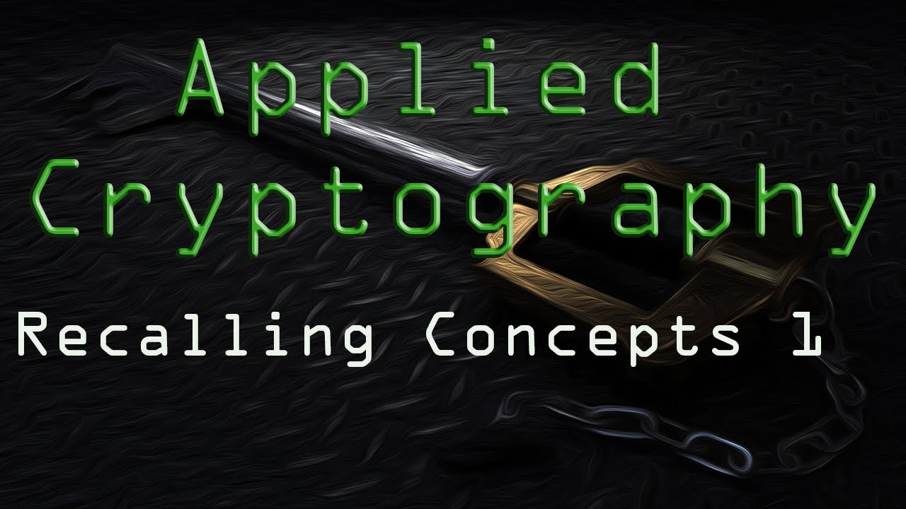 Applied Cryptography: Recalling Concepts 1