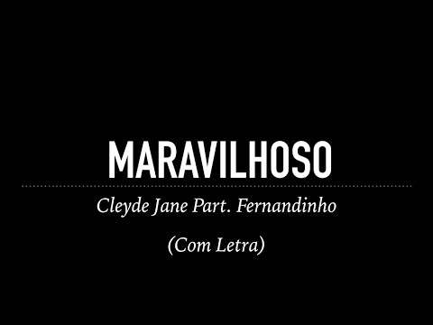 Maravilhoso Cleyde Jane part. Fernandinho (Com Letra)
