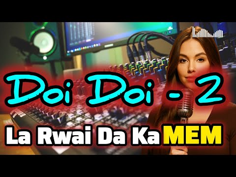 Doi Doi - 2 • La Rwai Da Ka MEM || Music || @BarohlangTV 