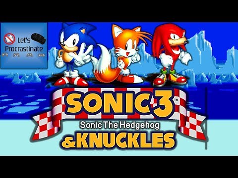 Let's Procrastinate With Sonic 3 & Knuckles - Part 3