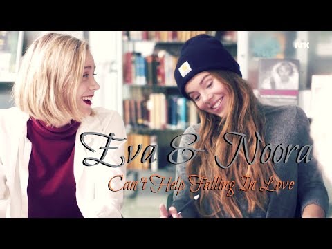 Eva & Noora | SKAM | Can't Help Falling In Love