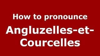 How to pronounce Angluzelles-Et-Courcelles