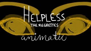 Helpless Animatic Regrettes