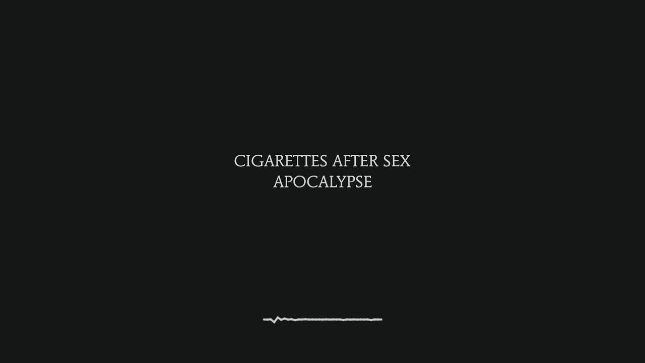 Apocalypse - Cigarettes After Sex (Lyrics)
