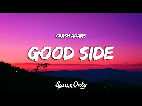Crash Adams - Good Side (Lyrics)