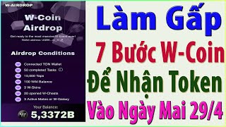 (Làm Gấp) WCoin 7 Bước Để Nhận Token Vào Ngày 29/04 - Cập Nhật Mới Nhất