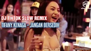 Download lagu Dj TikTok Slow Full bass | Tifany kenaga - jangan bersedih dj mp3