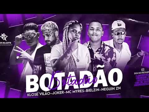 BOTADÃO - KLOSE VILÃO , MC JOKER , MC MYRES , BIELZIN E NEGUIN ZN ( REMIX BREGA FUNK )
