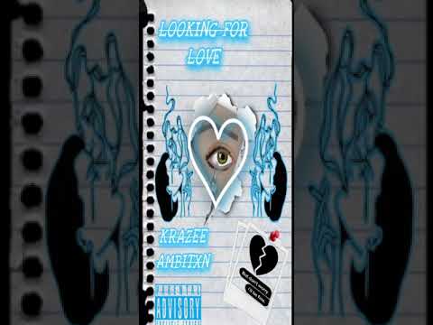 Krazee Ambitxn-Looking For Love