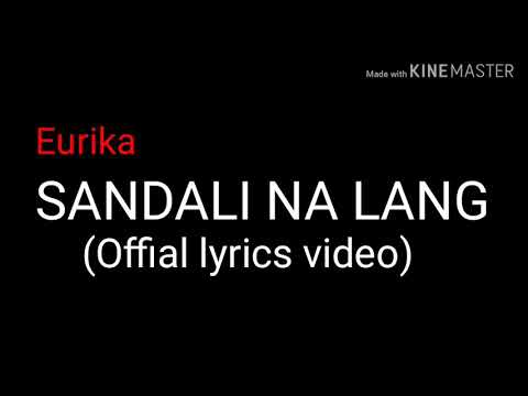 Sandali Na Lang by EURIKA (OFFICIAL LYRICS VIDEO)
