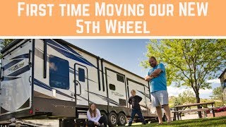 First Time Moving our NEW 5th Wheel