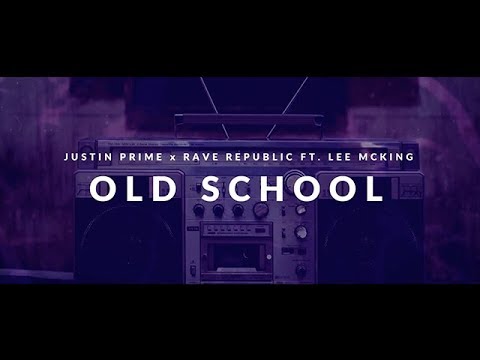 Justin Prime & Rave Republic featuring Lee McKing - Old School