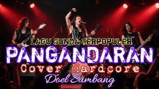 Download lagu PANGANDARAN - DOEL SUMBANG (COVER HARDCORE) LAGU SUNDA TERPOPULER mp3